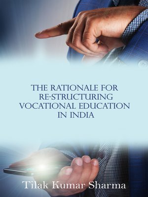 cover image of The Rationale for Re-Structuring the Vocational Education in India